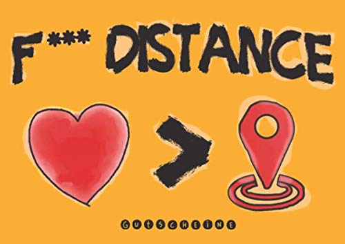 F*** Distance Gutscheine: Liebe ist stärker! Lustiges Geschenk für Fernbeziehung, Ausland, Gutscheinbuch für Paare, Freundin und Freund